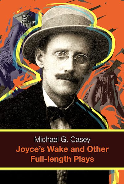 Michael G. Casey: Joyces's Wake and Other Full-length Plays