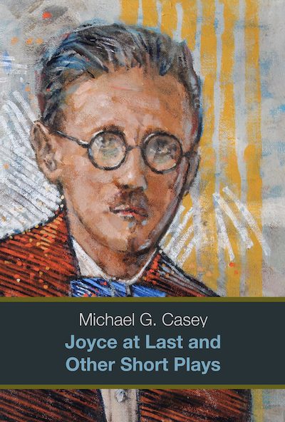 Michael G. Casey: Joyces's Wake and Other Full-length Plays